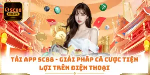 Tải App SC88 - Giải Pháp Cá Cược Tiện Lợi Trên Điện Thoại